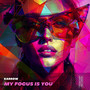 My Focus Is You