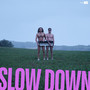 Slow Down