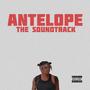 ANTELOPE: The Soundtrack (Explicit)