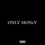 ONLY MONeY (Explicit)