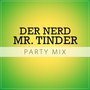 Mr. Tinder (Party Mix)