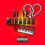 Si Te Mirabas (Explicit)