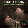 Bhai Ar Bon (For Tiktok)