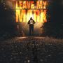 LEAVE MY MARK (feat. THRASHSTAR TYREE) [Explicit]