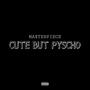 CUTE BUT PSYCHO (Explicit)