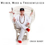 Weiber, W**d & Trockenfleisch (Explicit)