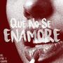 QUE NO SE ENAMORE (feat. saitoneprod)