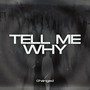 Tell Me Why