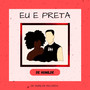 Eu e Preta (Explicit)