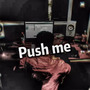 PUSH ME