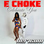 E Choke (Celebrate You)