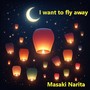 I want to fly away