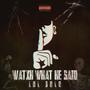 Watxh What He Said (Explicit)