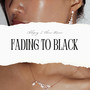 Fading to Black