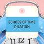 Echoes of the Time Dilation