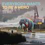 Everybody Wants to Be a Hero