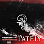 Lately (Explicit)