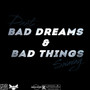 Bad Dreams & Bad Things (Explicit)