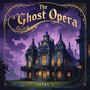 The Ghost Opera