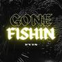 Gone Fishin' (Explicit)