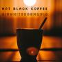 Hot Black Coffee