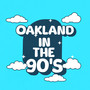 Oakland in the 90's (Explicit)