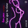 Nose que tu tiene (feat. Kevin Ponce & Prod.Refrank) [Explicit]