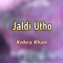 Jaldi Utho