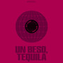 Un Beso, Tequila