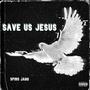 Save Us Jesus (SUJ) [Explicit]