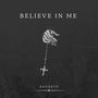 Believe in me