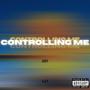 Controlling Me (Explicit)