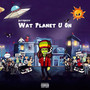 Wat Planet U On? (Explicit)