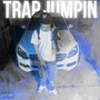 Trap Jumpin (Explicit)