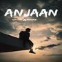 Anjaan (feat. Rishab)