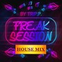 Freak Session (House Mix) [Explicit]