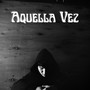 Aquella Vez (Explicit)