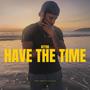 Have the Time (Explicit)