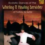 MIDDLE EAST Ecstatic Dances of the Whirling and Howling Dervishes of Turkey and Syria