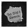 So Did I remix (feat. Cmaj & Anonymous) [Explicit]