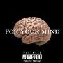 For Your Mind (Bonus Edition) [Explicit]