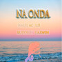 Na Onda (Explicit)