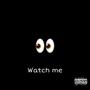 Watch Me (Explicit)