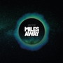 Miles Away