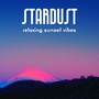 Stardust Relaxing Sunset Vibes