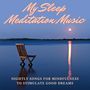 My Sleep Meditation Music: Nightly Songs for Mindfulness to Stimulate Good Dreams