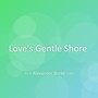 Love's Gentle Shore