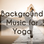 Background Music for Yoga