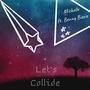 Let's Collide (feat. Benny Bizzie)