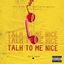 Talk To Me Nice (Explicit)